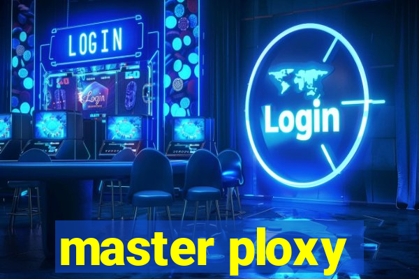 master ploxy